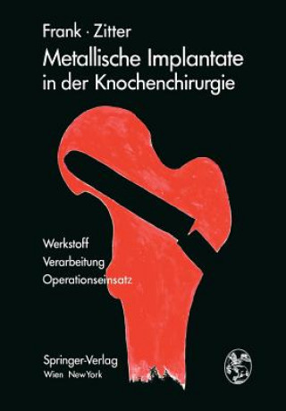 Kniha Metallische Implantate in Der Knochenchirurgie Erich Frank