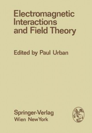 Kniha Electromagnetic Interactions and Field Theory Paul Urban