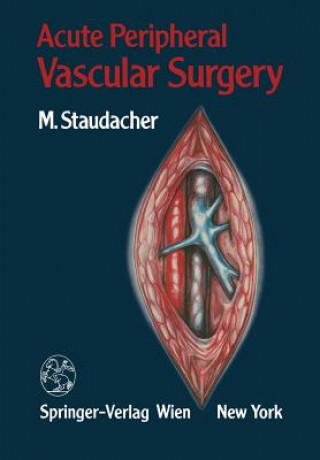 Kniha Acute Peripheral Vascular Surgery Michael Staudacher