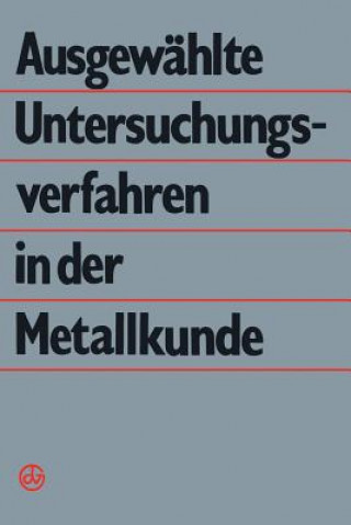 Buch Ausgew hlte Untersuchungsverfahren in Der Metallkunde G. Dlubek