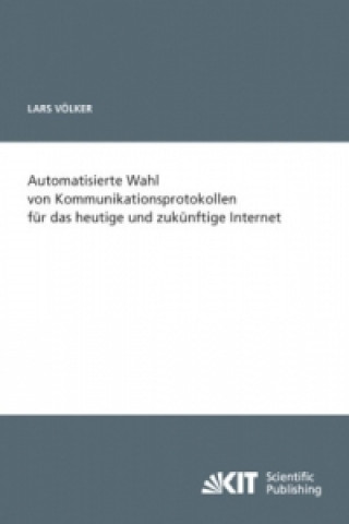 Book Automatisierte Wahl von Kommunikationsprotokollen fur das heutige und zukunftige Internet Lars Völker