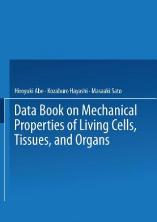 Carte Data Book on Mechanical Properties of Living Cells, Tissues, and Organs Hiroyuki Abe