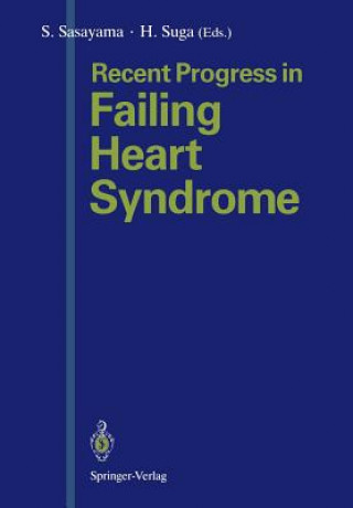 Βιβλίο Recent Progress in Failing Heart Syndrome Shigetake Sasayama