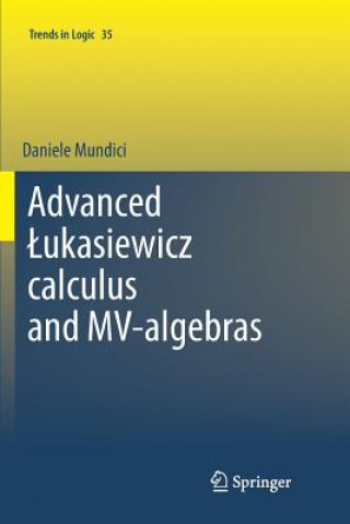 Kniha Advanced Lukasiewicz calculus and MV-algebras Prof. D. Mundici University of Florence