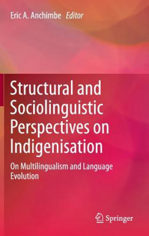 Kniha Structural and Sociolinguistic Perspectives on Indigenisation Eric A. Anchimbe