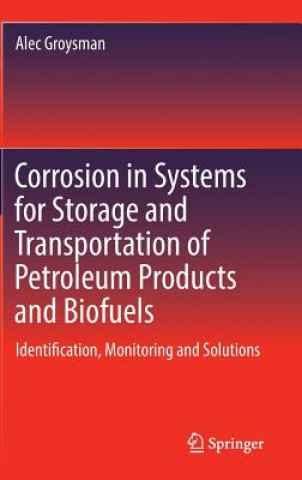 Könyv Corrosion in Systems for Storage and Transportation of Petroleum Products and Biofuels Alec Groysman