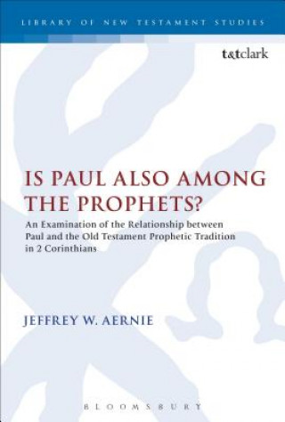 Kniha Is Paul also among the Prophets? Jeffrey W Aernie