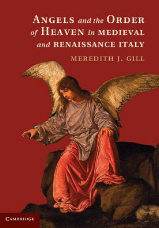 Książka Angels and the Order of Heaven in Medieval and Renaissance Italy Meredith J. Gill