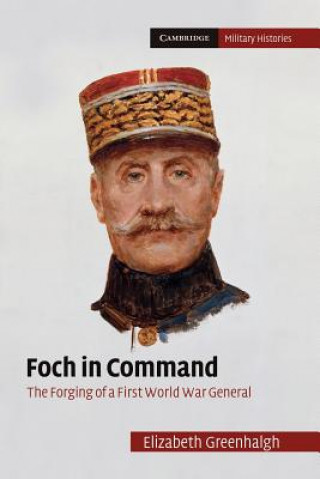 Книга Foch in Command Elizabeth Greenhalgh