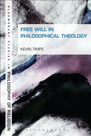 Könyv Free Will in Philosophical Theology Kevin Timpe