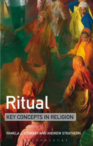 Könyv Ritual: Key Concepts in Religion Pamela Stewart