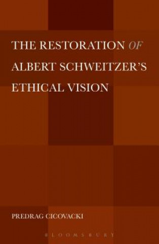 Книга Restoration of Albert Schweitzer's Ethical Vision Predrag Cicovacki