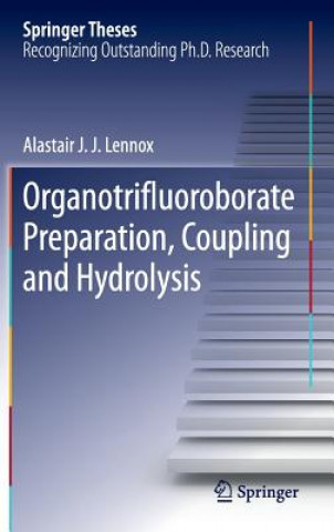 Könyv Organotrifluoroborate Preparation, Coupling and Hydrolysis Alastair J. J. Lennox