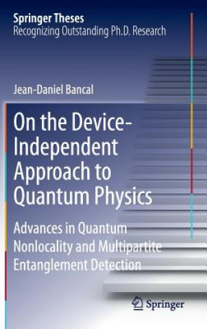 Knjiga On the Device-Independent Approach to Quantum Physics Jean-Daniel Bancal