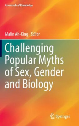Könyv Challenging Popular Myths of Sex, Gender and Biology Malin Ah-King
