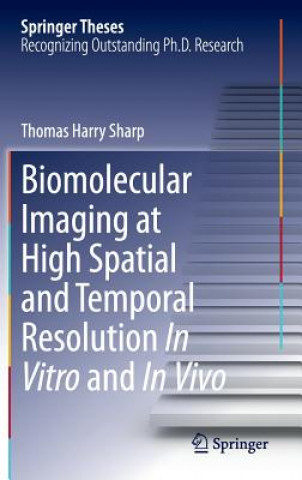 Книга Biomolecular Imaging at High Spatial and Temporal Resolution In Vitro and In Vivo Thomas H. Sharp