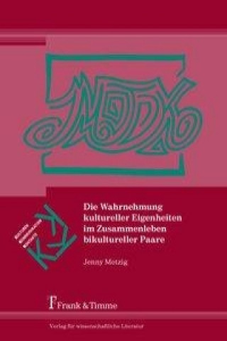 Książka Die Wahrnehmung kultureller Eigenheiten im Zusammenleben bikultureller Paare Jenny Metzig