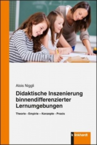 Книга Didaktische Inszenierung binnendifferenzierter Lernumgebungen Alois Niggli