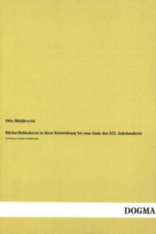 Kniha Bücherliebhaberei in ihrer Entwicklung bis zum Ende des XIX. Jahrhunderts Otto Mühlbrecht