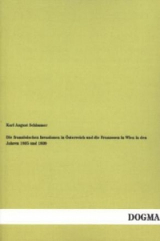 Książka Die französischen Invasionen in Österreich und die Franzosen in Wien in den Jahren 1805 und 1809 Karl August Schimmer