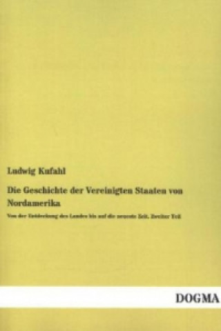 Książka Die Geschichte der Vereinigten Staaten von Nordamerika Ludwig Kufahl