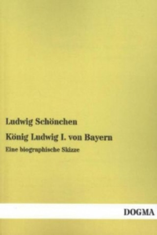 Книга König Ludwig I. von Bayern Ludwig Schönchen