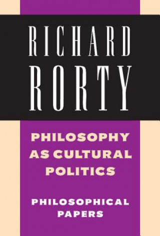 Kniha Philosophy as Cultural Politics: Volume 4 Richard Rorty