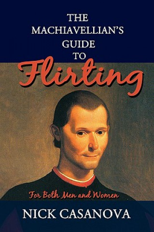 Könyv Machiavellian's Guide to Flirting Nick Casanova