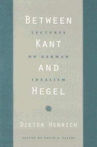 Kniha Between Kant and Hegel Dieter Henrich