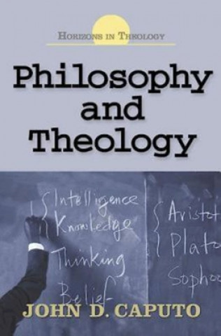 Kniha Philosophy and Theology John D Caputo