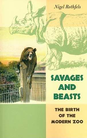 Kniha Savages and Beasts Nigel Rothfels