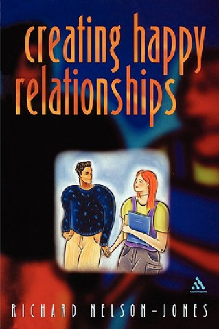 Kniha Creating Happy Relationships Richard Nelson-Jones