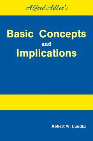 Carte Alfred Adler's Basic Concepts And Implications Robert W. Lundin