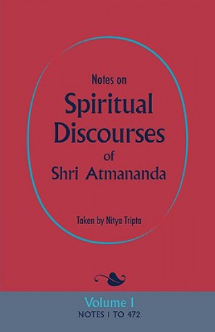 Kniha Notes on Spiritual Discourses of Shri Atmananda Shri Atmananda