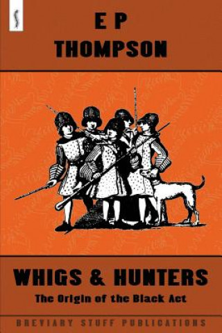 Kniha Whigs and Hunters E P Thompson