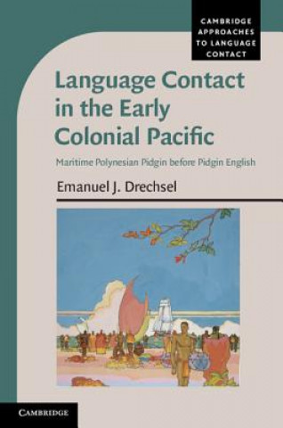 Könyv Language Contact in the Early Colonial Pacific Emanuel J. Drechsel