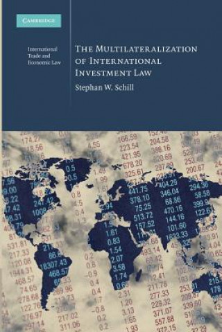 Kniha Multilateralization of International Investment Law Stephan W. Schill