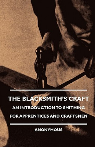 Книга Blacksmith's Craft - An Introduction To Smithing For Apprent Anon