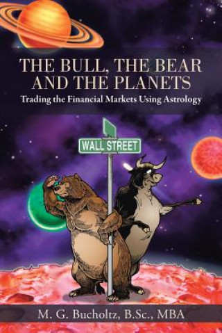 Könyv Bull, the Bear and the Planets M G Bucholtz