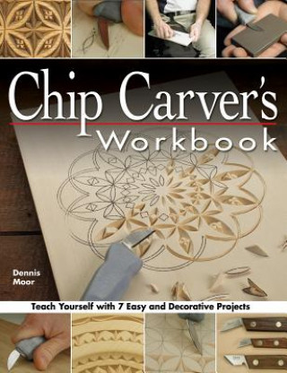 Carte Chip Carver's Workbook Dennis Moor