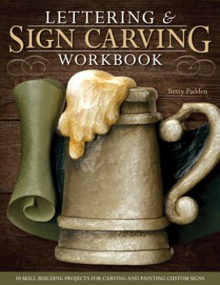 Kniha Lettering & Sign Carving Workbook Betty Padden