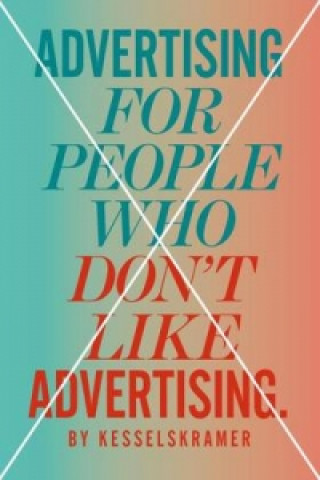 Livre Advertising for People Who Don't Like Advertising KesselsKramer