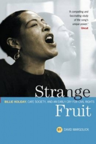 Carte Strange Fruit: Billie Holiday, Cafe Society And An Early Cry For Civil Rights David Margolick