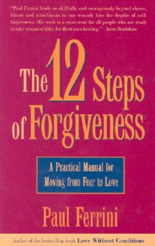 Könyv Twelve Steps of Forgiveness Paul Ferrini