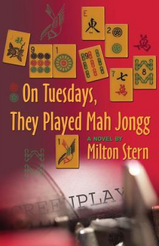 Carte On Tuesdays, They Played Mah Jongg Milton Stern