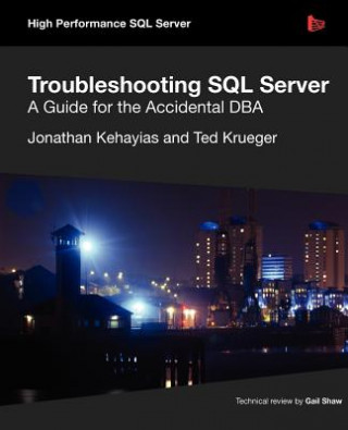 Kniha Troubleshooting SQL Server - A Guide for the Accidental DBA Jonathan Kehayias