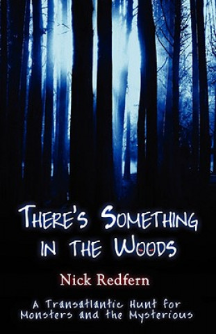 Kniha There's Something in the Woods Nick Redfern