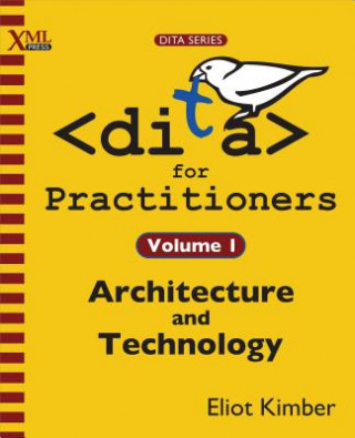 Knjiga DITA for Practitioners Volume 1 Eliot Kimber