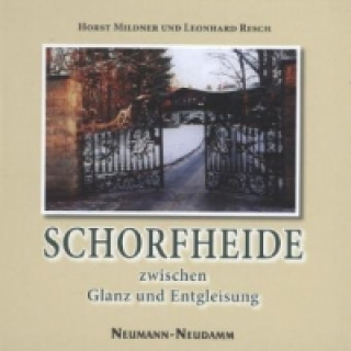 Kniha Schorfheide zwischen Glanz und Entgleisung Leonhard Resch