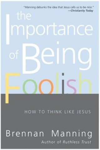 Carte Importance Of Being Foolish Brennan Manning